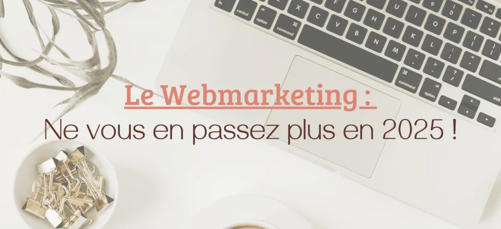 Ne vous passez plus du webmarketing 